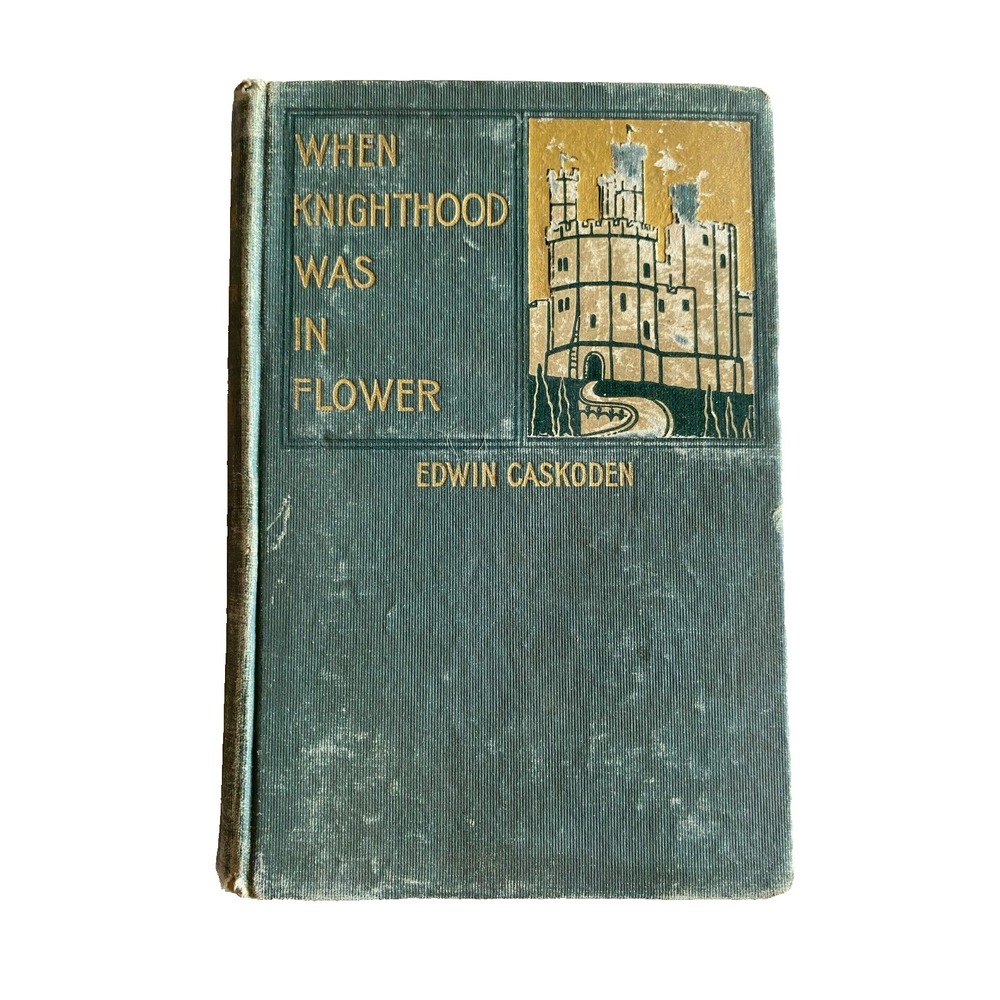 Antique When Knighthood Was In Flower by Edwin Caskoden 1901 Bobbs-Merrill Co.